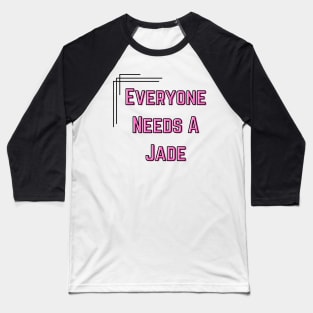 Jade Name Design Everyone Needs A Jade Baseball T-Shirt